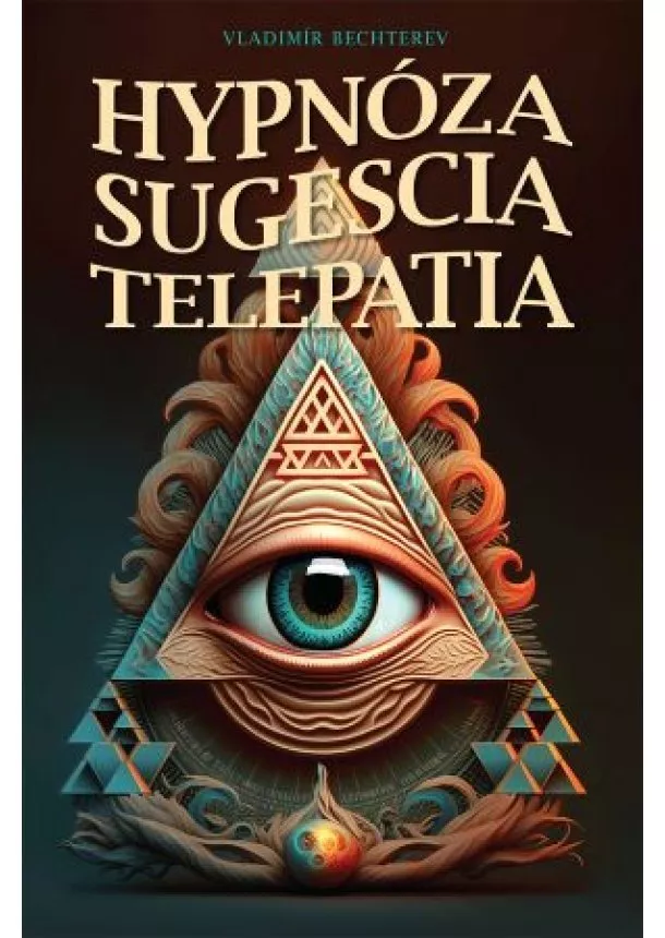 Vladimír Michajlovič Bechterev - Hypnóza, sugescia, telepatia