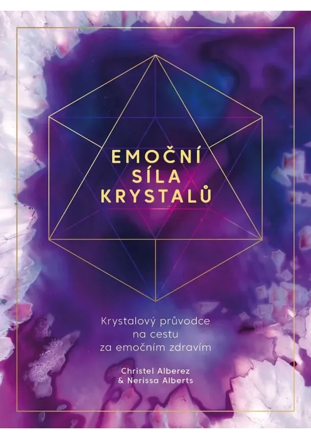 Christel Alberez, Nerissa Alberts - Emoční síla krystalů - Krystalový průvodce na cestu za emočním zdravím
