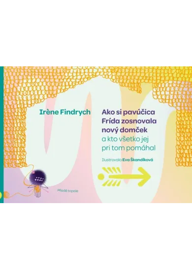 Ako si pavúčica Frída zosnovala nový domček - a kto všetko jej pri tom pomáhal