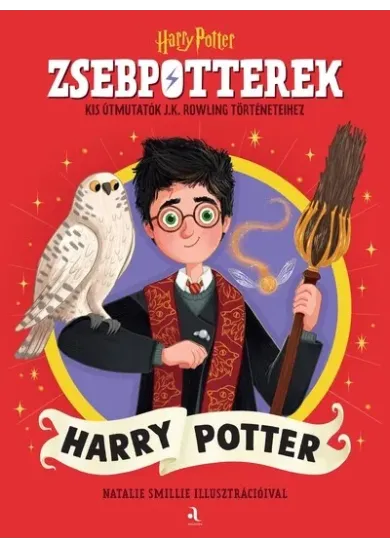 ZsebPotterek - Harry Potter - Kis útmutatók J.K. Rowling Harry Potter-történeteihez