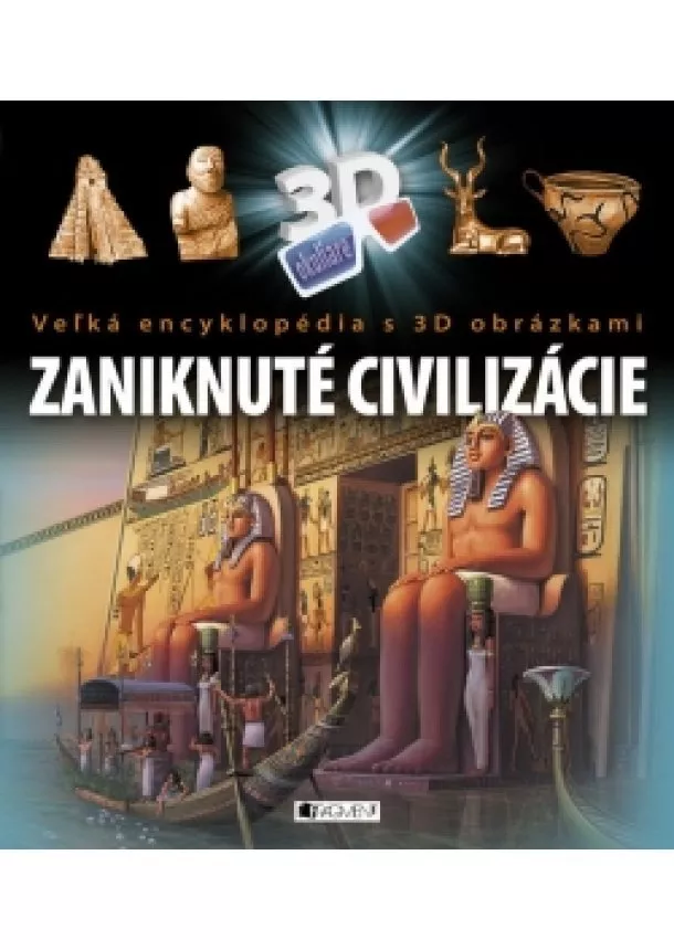 kolektív - Veľká encyklopédia s 3D obrázkami – Zaniknuté civilizácie