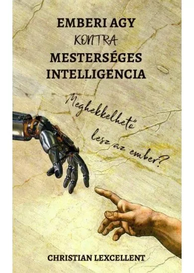 Emberi agy KONTRA mesterséges intelligencia - Meghekkelhető lesz az ember?