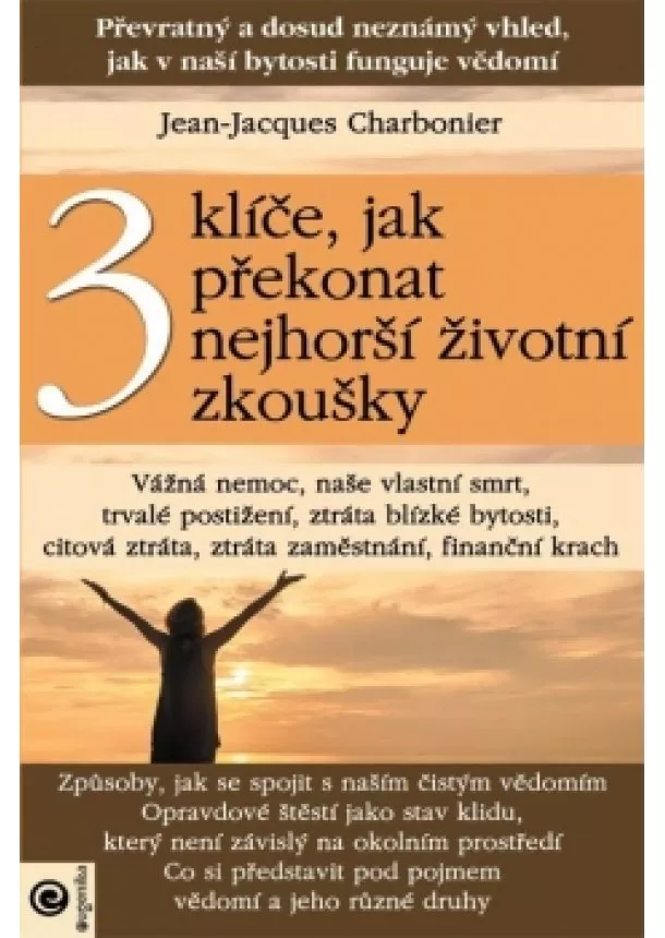 Jean-Jacques Charbonier - 3 klíče, jak překonat nejhorší životní zkoušky