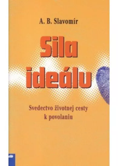 Sila ideálu - Svedectvo životnej cesty k povolaniu