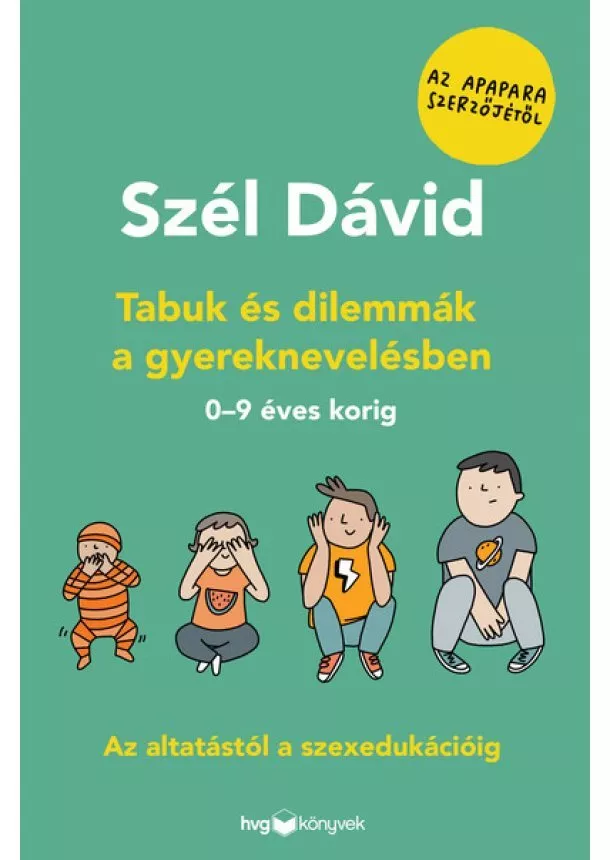 Szél Dávid - Tabuk és dilemmák a gyereknevelésben - Az altatástól a szexedukációig  0–9 éves korig