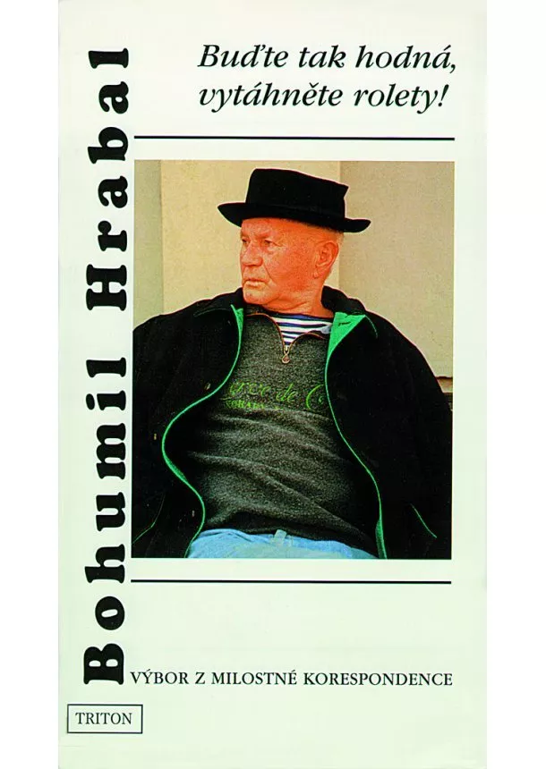 Bohumil Hrabal - Buďte tak hodná, vytáhněte rolety! - Výbor z milostné korespondence