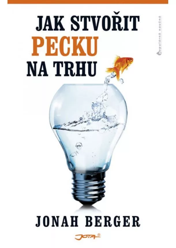 Jonah Berger - Jak stvořit pecku na trhu
