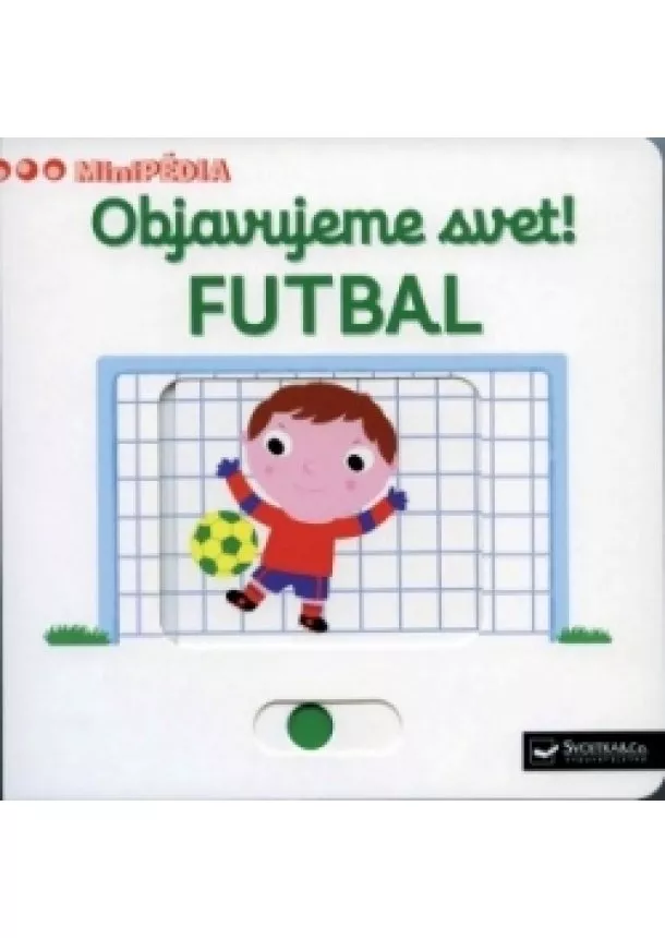 autor neuvedený - MiniPÉDIA – Objavujeme svet! Futbal