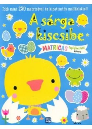 A sárga kiscsibe - Matricás foglalkoztatókönyv
