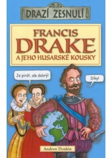 Drazí zesnulí - Francis Drake a jeho husarské kousky
