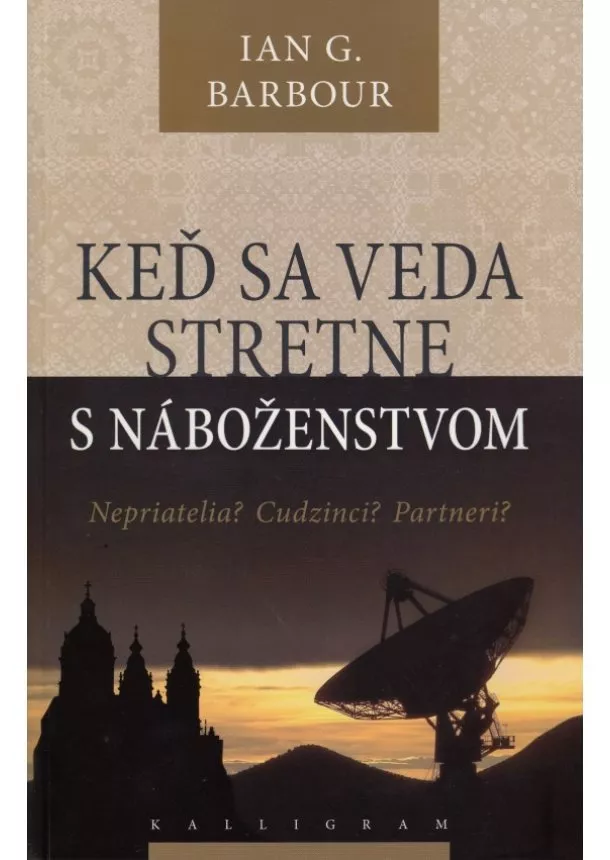 Ian G. Barbour - Keď sa veda stretne s náboženstvom
