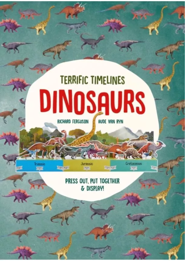 Richard Ferguson, Isabel Thomas, Aude Van Ryn - Terrific Timelines: Dinosaurs