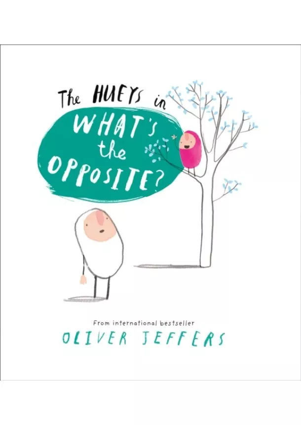 Oliver Jeffers - The Hueys  What’S The Opposite