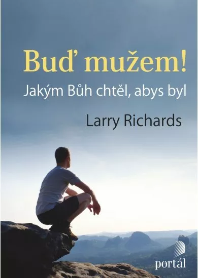 Buď mužem! - Jakým Bůh chtěl, abys byl