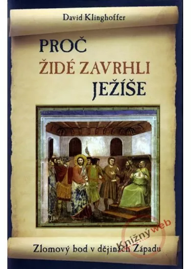 Proč Židé zavrhli Ježíše - Zlomový bod v dějinách Západu