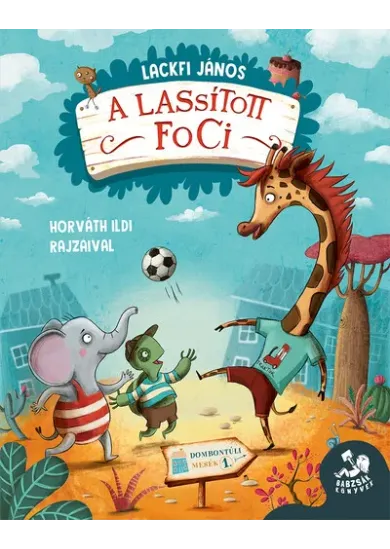 A lassított foci - Dombontúli mesék 1.