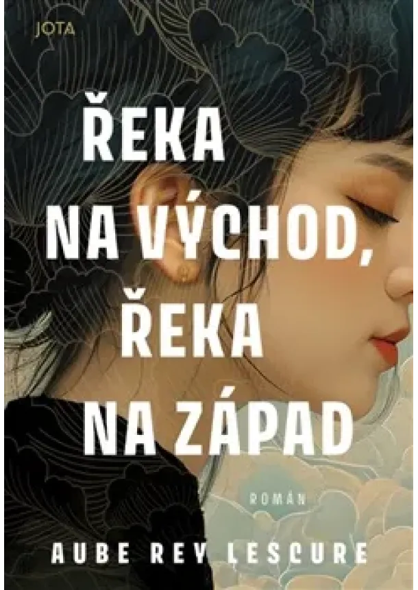 Aube Rey Lescure - Řeka na východ, řeka na západ