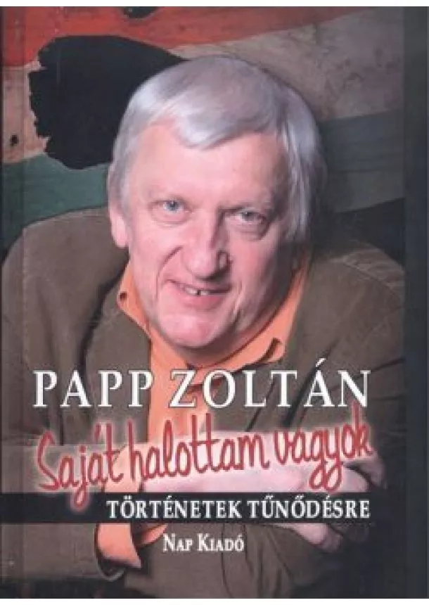 Papp Zoltán - Saját halottam vagyok /Történetek tűnődések