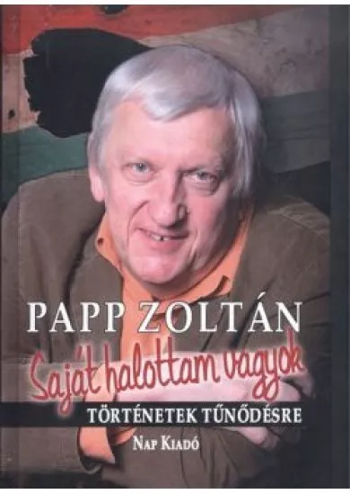 Saját halottam vagyok /Történetek tűnődések