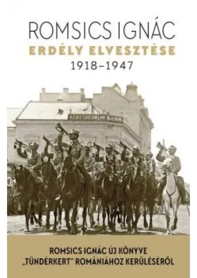 Erdély elvesztése 1918-1947.