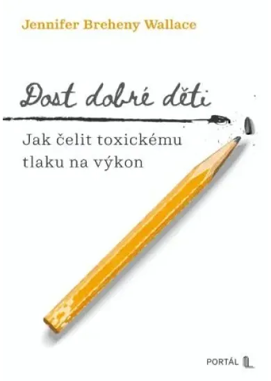 Dost dobré děti - Jak čelit toxickému tlaku na výkon