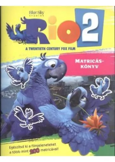 Rio 2. matricáskönyv /Egészítsd ki a filmjeleneteket a több mint 200 matricával! /m