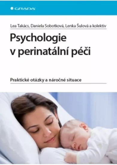 Psychologie v perinatální péči - Praktické otázky a náročné situace