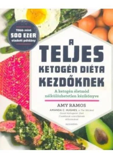 A teljes ketogén diéta kezdőknek - A ketogén életmód nékülözhatetlen kézikönyve