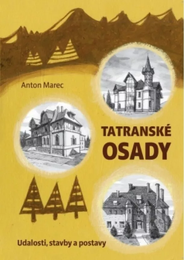 Anton Marec - Tatranské osady (Udalosti, stavby a postavy)