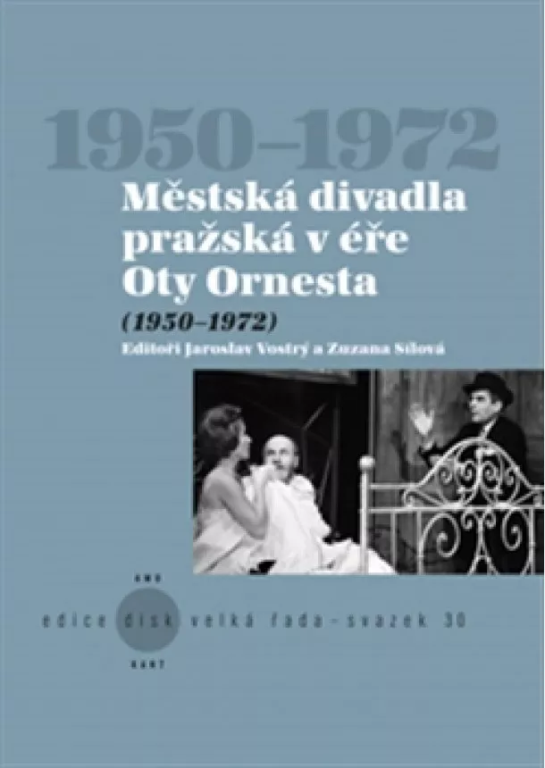 Zuzana Sílová, Jaroslav Vostrý  - Městská divadla pražská v éře Oty Ornesta (1950-1972)