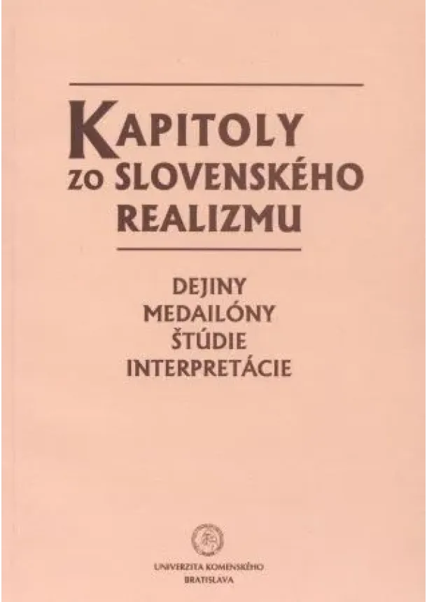 Marcela Mikulová - Kapitoly zo slovenského realizmu - Dejiny, medailóny, štúdie, interpretácie