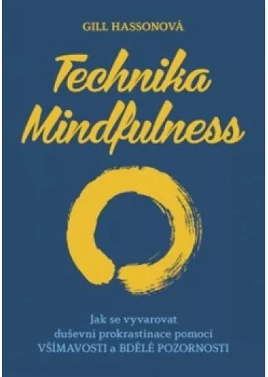 Technika Mindfulness - Jak se vyvarovat duševní prokrastinace pomocí všímavosti a bdělé pozornosti