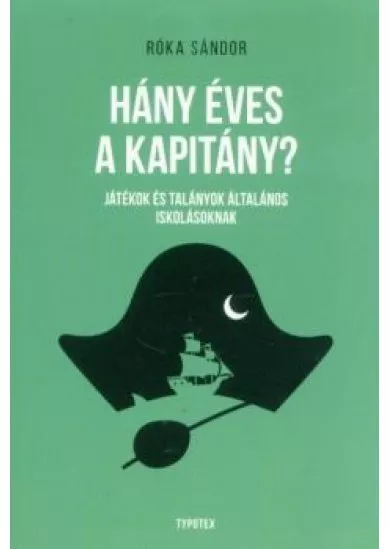 Hány éves a kapitány? - Játékok és talányok általános iskolásoknak