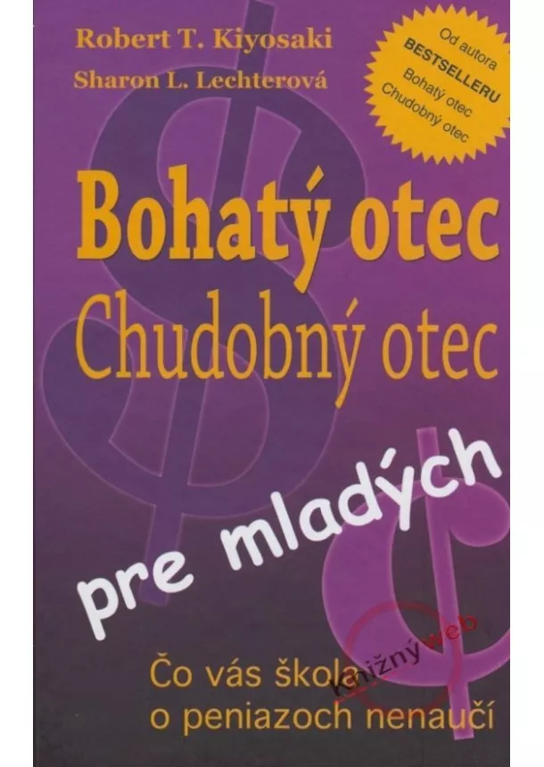 Robert T. Kiyosaki - Bohatý otec, chudobný otec pre mladých