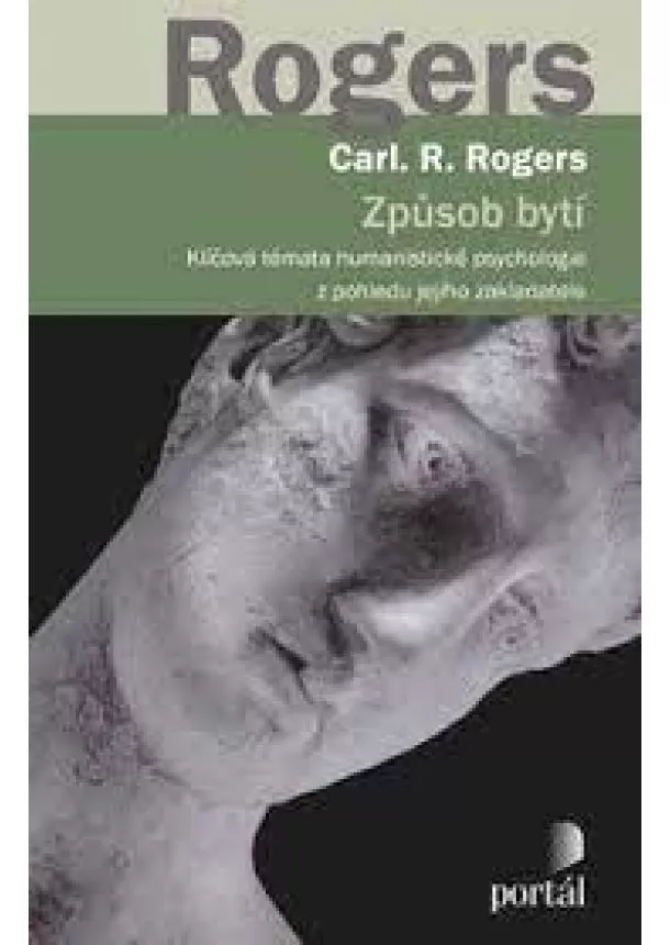 Carl R. Rogers - Způsob bytí - Klíčová témata humanistické psychologie z pohledu jejího zakladatele