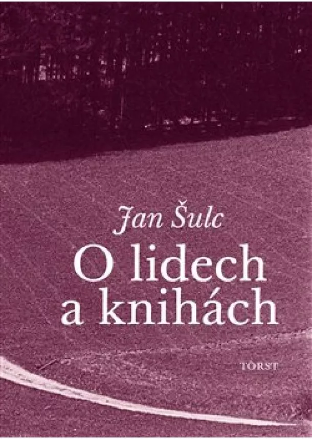 Jan Šulc - O lidech a knihách