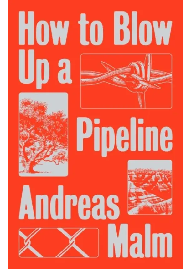 Andreas Malm - How to Blow Up a Pipeline