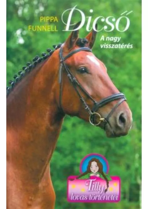 Pippa Funnell - Dicső - A nagy visszatérés /Tilly lovas történetei 7.