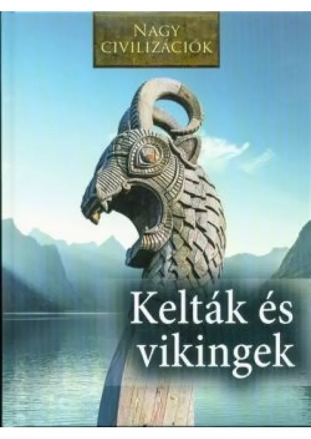 Daniel Gimeno - Kelták és vikingek /Nagy civilizációk 8.