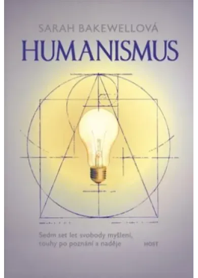 Humanismus - Sedm set let svobody myšlení, touhy po poznání a naděje