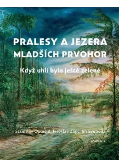 Pralesy a jezera mladších prvohor - Když uhlí bylo ještě zelené
