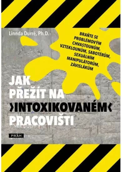 Jak přežít na „intoxikovaném“ pracovišti