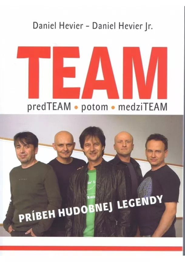 Daniel Hevier ,Hevier Daniel Jr. - Team - príbeh hudobnej legendy