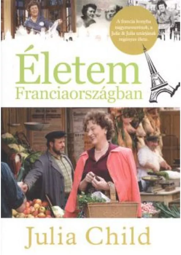 JULIA CHILD - ÉLETEM FRANCIAORSZÁGBAN