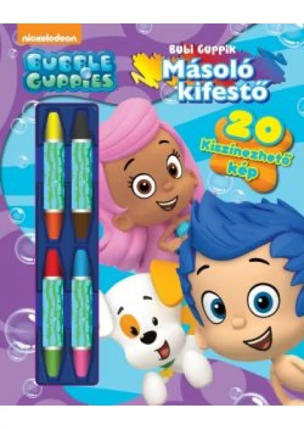 Kifestő - Másoló kifestő /Bubble Guppies - Bubi Guppik másoló kifestő (20 kiszínezhető kép + zsírkréták)