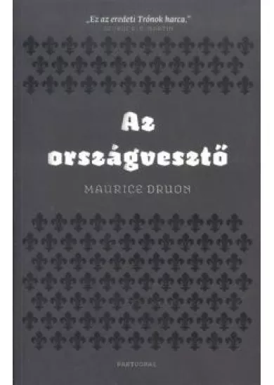 Az országvesztő /Az elátkozott királyok VII.