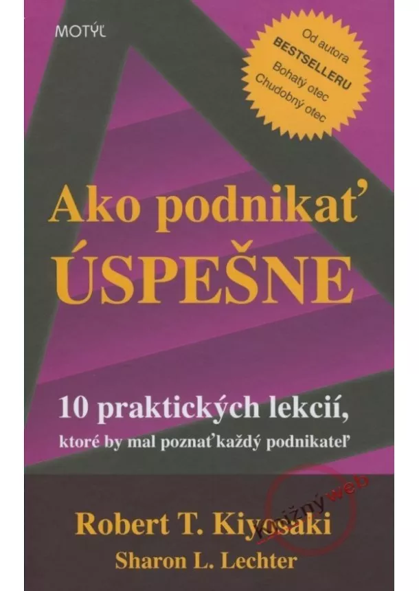 Robert T. Kiyosaki - Ako podnikať úspešne