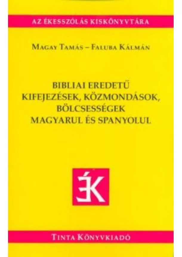 Magay Tamás - Bibliai eredetű kifejezések, közmondások magyarul és spanyolul