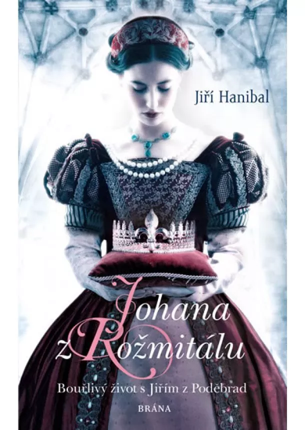Jiří Hanibal - Johana z Rožmitálu - Bouřlivý život s Ji