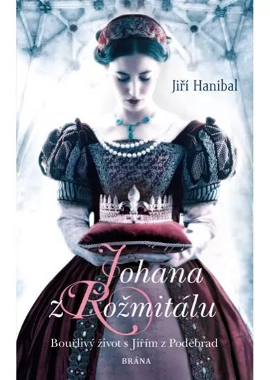Johana z Rožmitálu - Bouřlivý život s Ji
